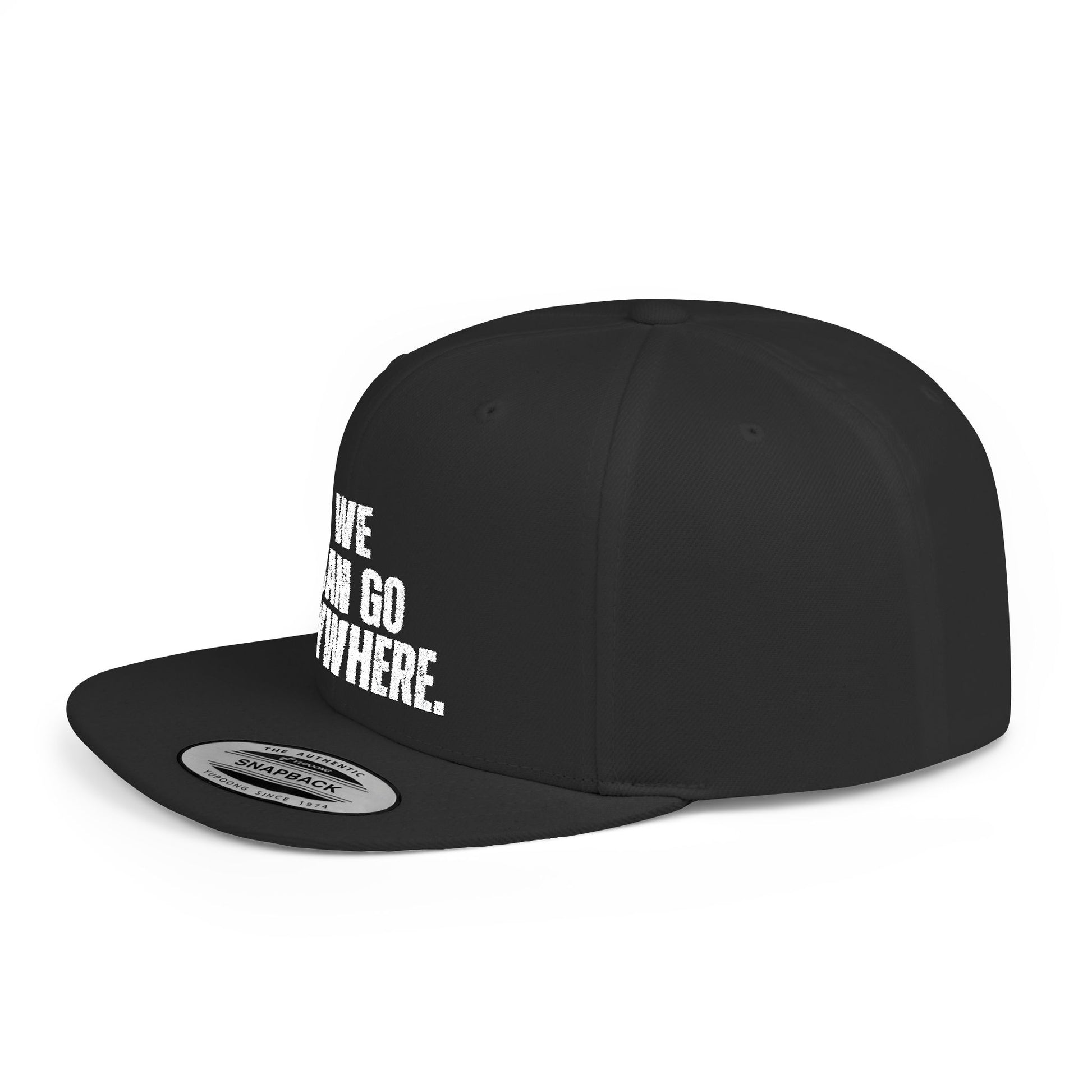 WE CAN GO ANYWHERE Stylish Flat Bill Snapback Hat, We Can Go Anywhere Cap, Cool Streetwear Accessory, Adventure Gear, Perfect Gift for Travelers