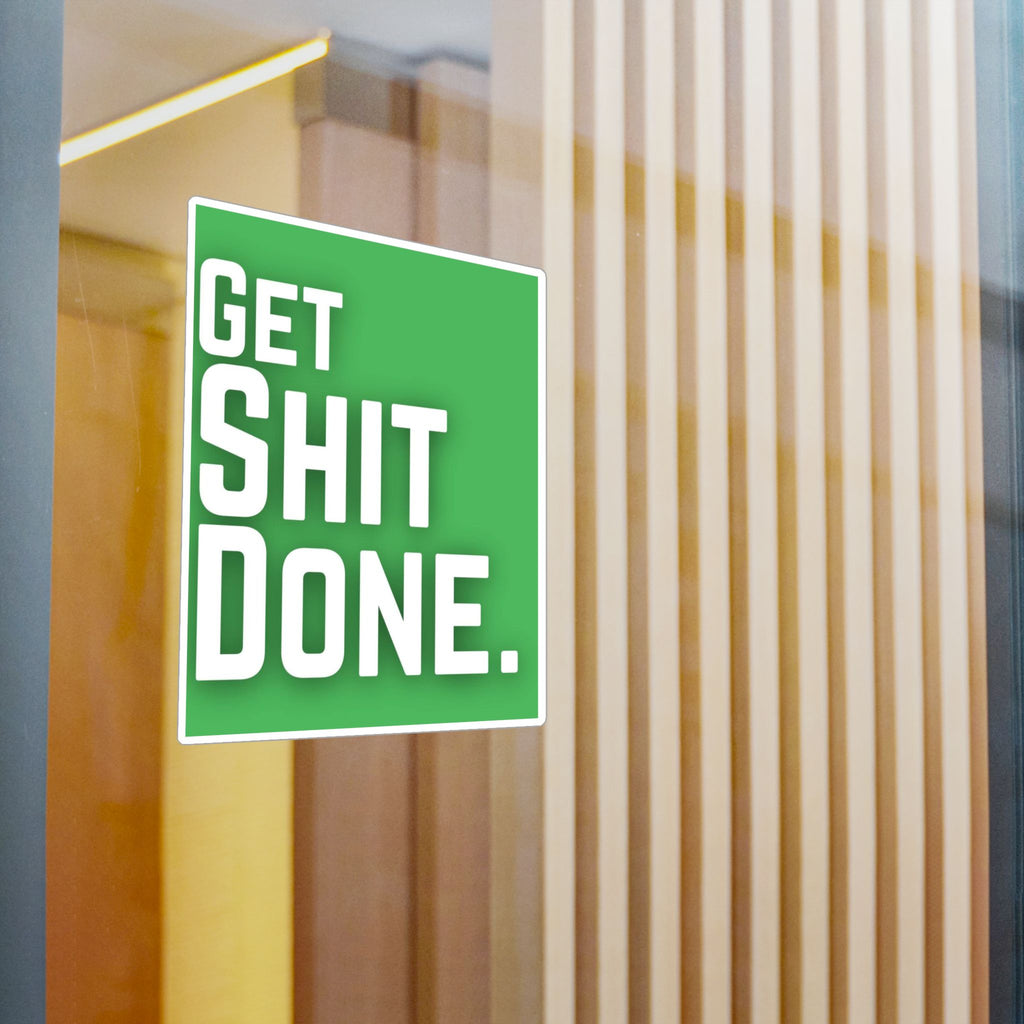 Get Shit Done Sticker – Kiss-Cut Vinyl Decal