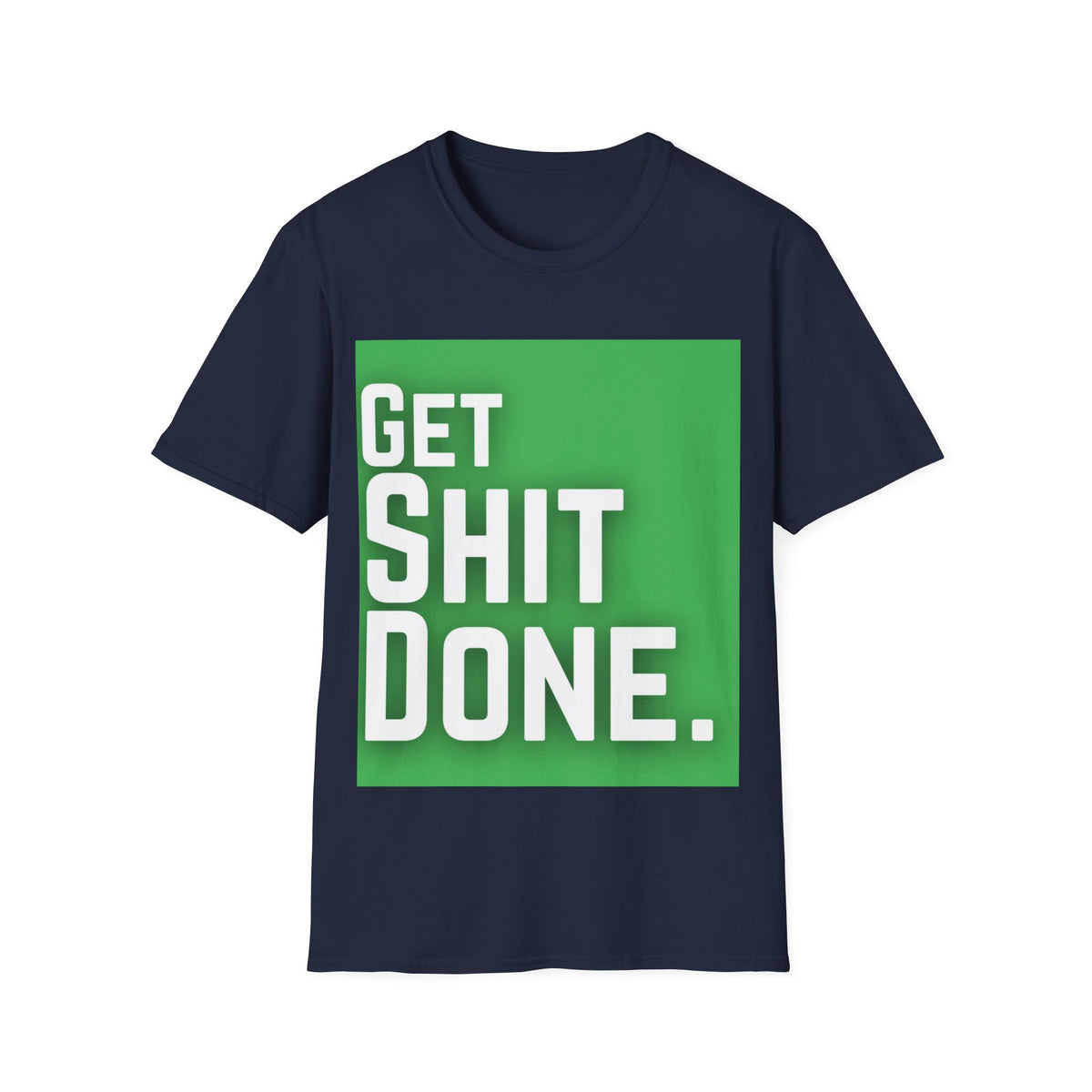 Get Shit Done T-Shirt – Unisex Softstyle Tee