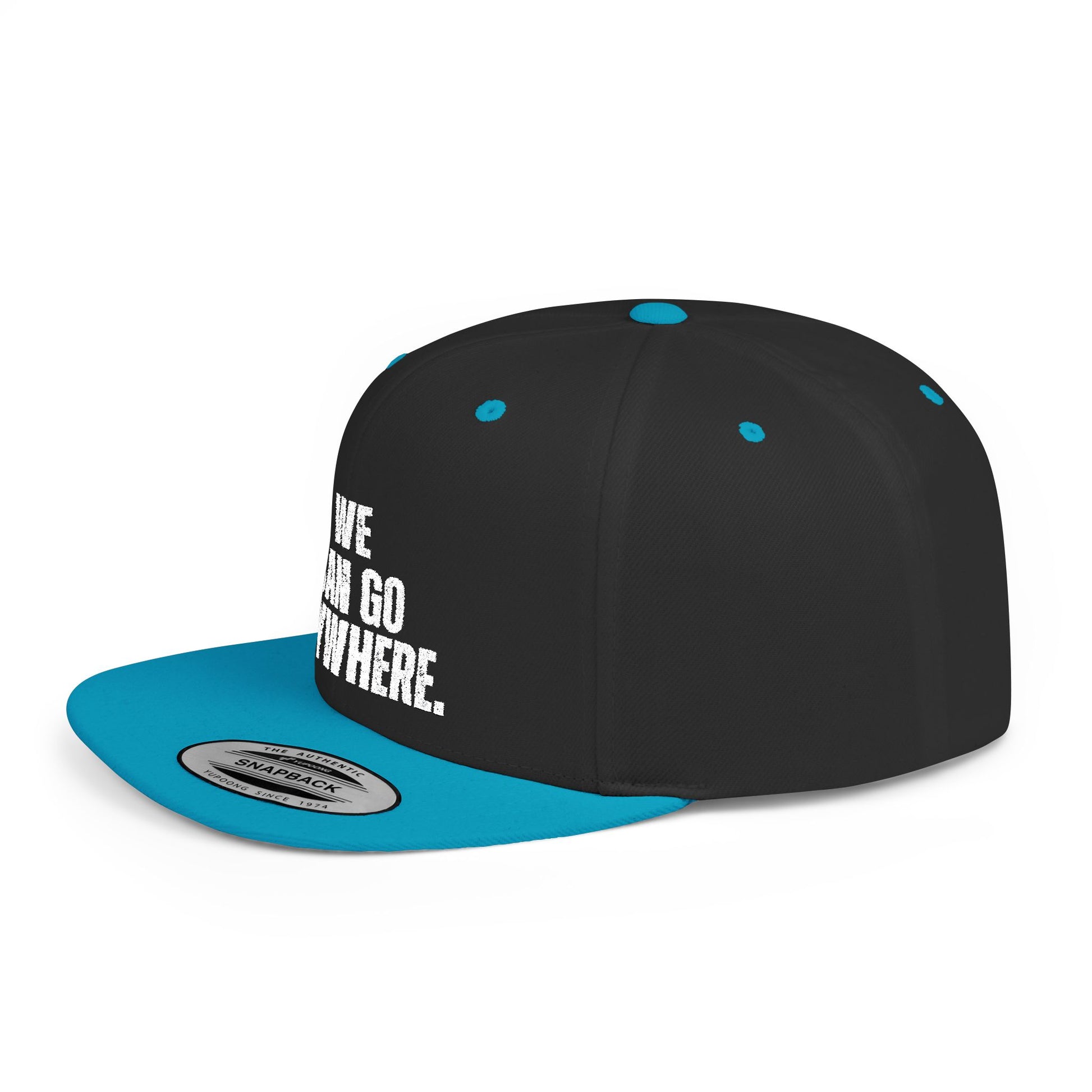 WE CAN GO ANYWHERE Stylish Flat Bill Snapback Hat, We Can Go Anywhere Cap, Cool Streetwear Accessory, Adventure Gear, Perfect Gift for Travelers