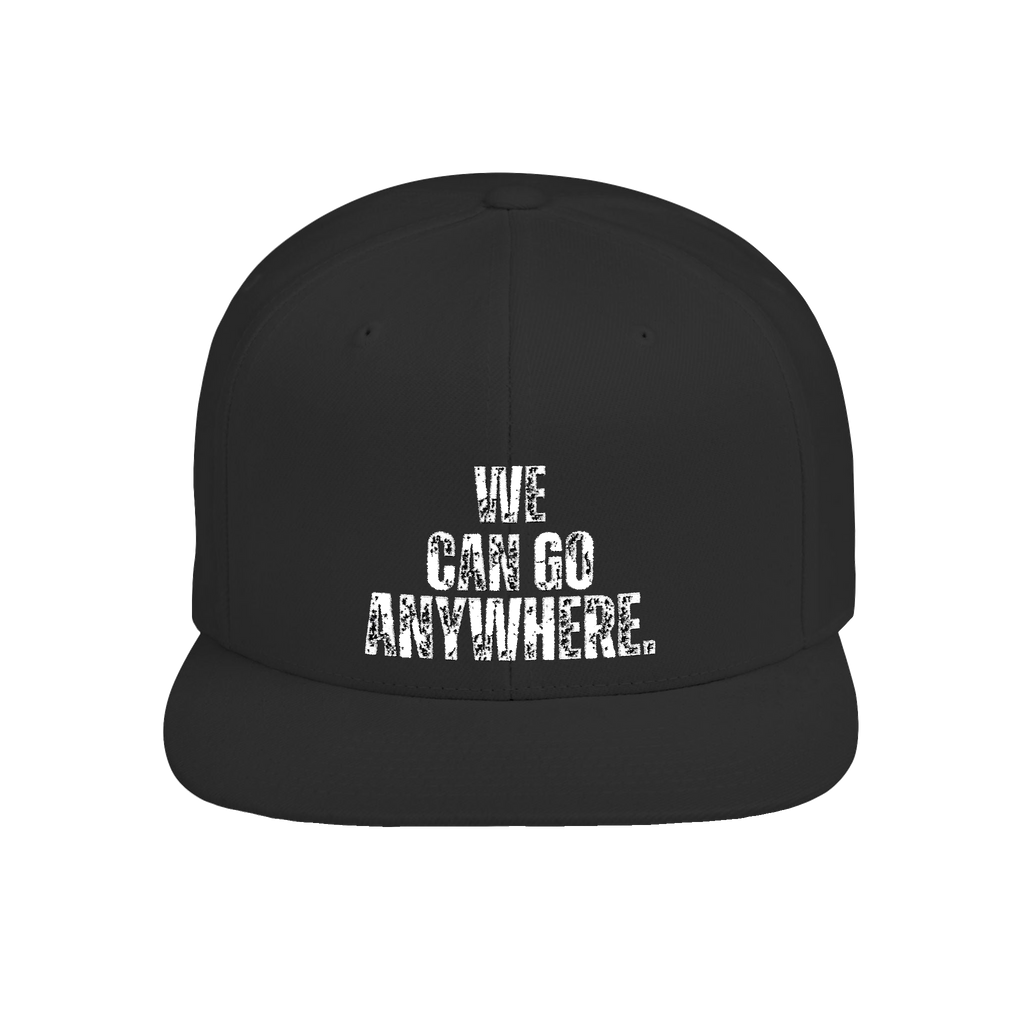 We Can Go Anywhere Flat Bill Snapback Hat