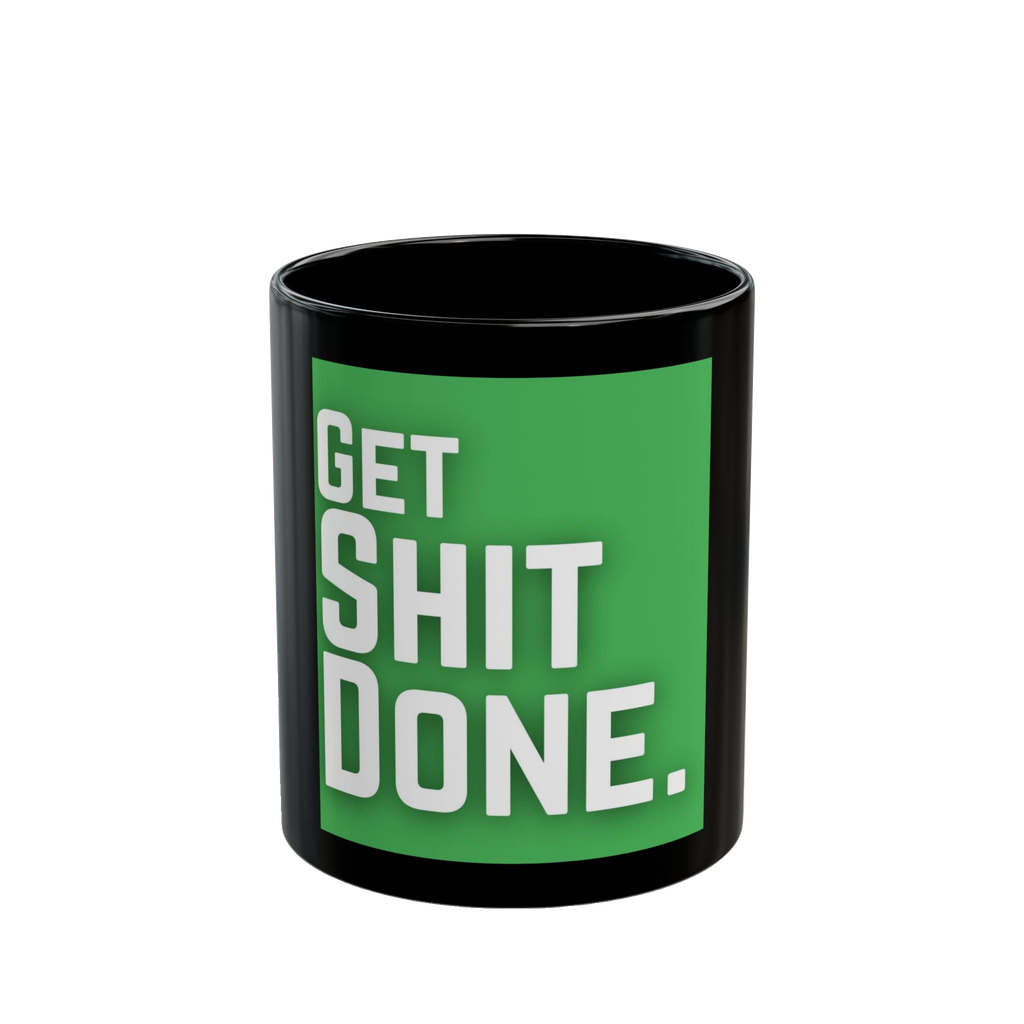 Get Shit Done Mug – 11oz & 15oz Black Ceramic