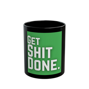 Get Shit Done Mug – 11oz & 15oz Black Ceramic