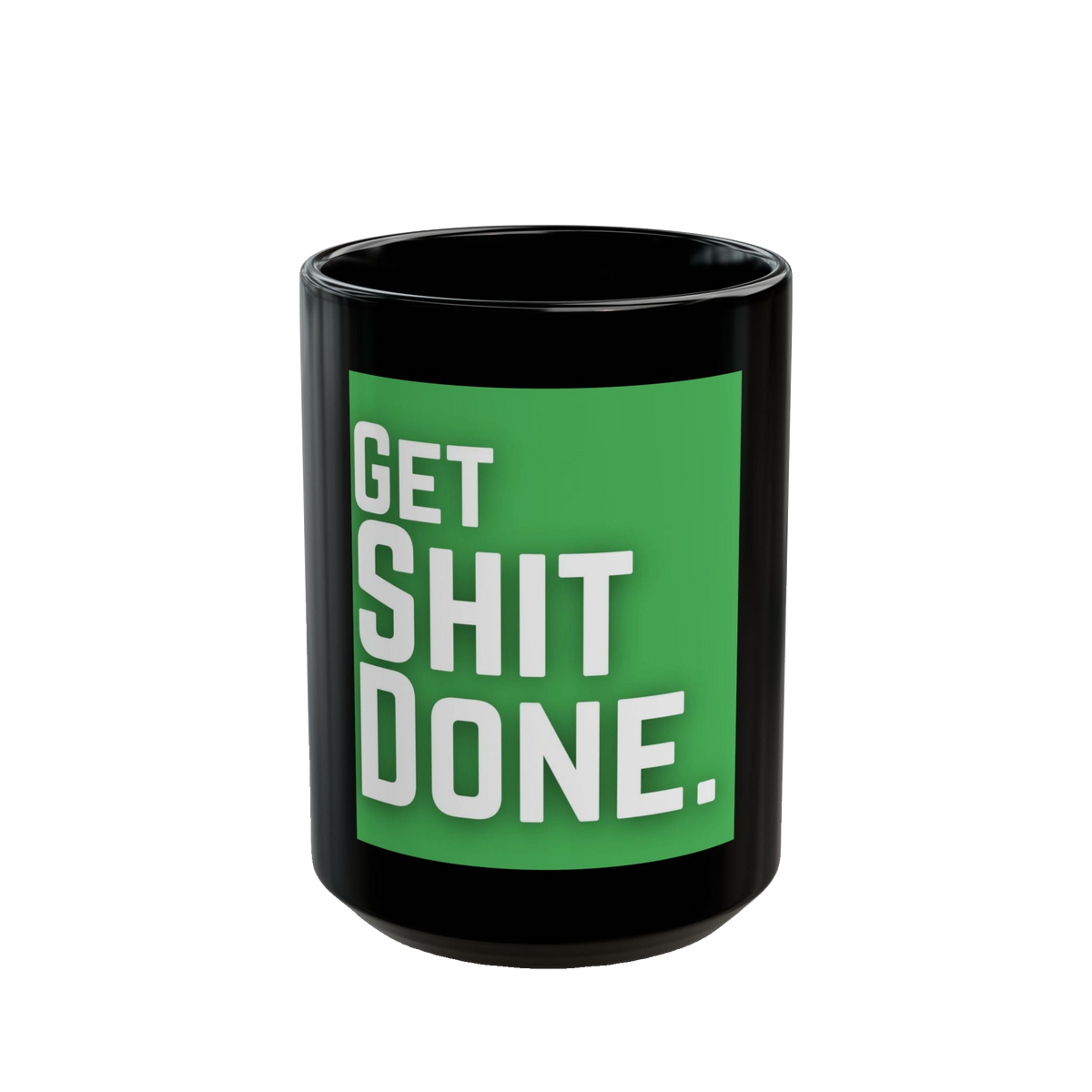 Get Shit Done Mug – 11oz & 15oz Black Ceramic