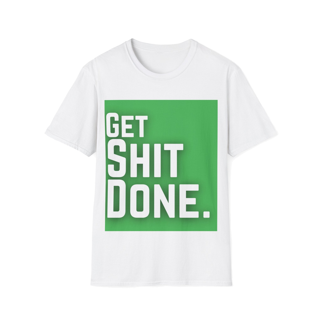 Get Shit Done T-Shirt – Unisex Softstyle Tee
