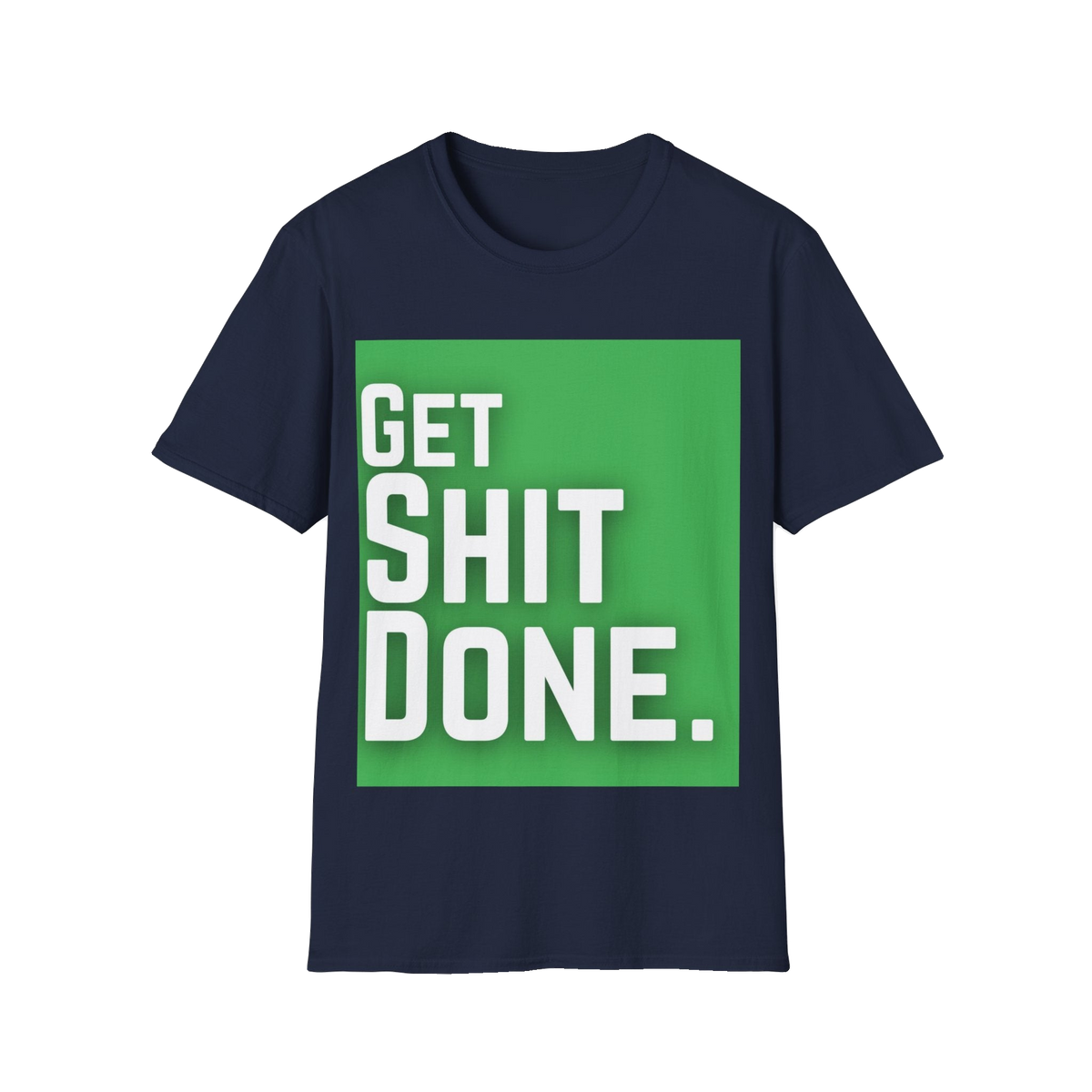 Get Shit Done T-Shirt – Unisex Softstyle Tee