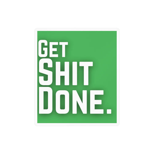 Get Shit Done Sticker – Kiss-Cut Vinyl Decal