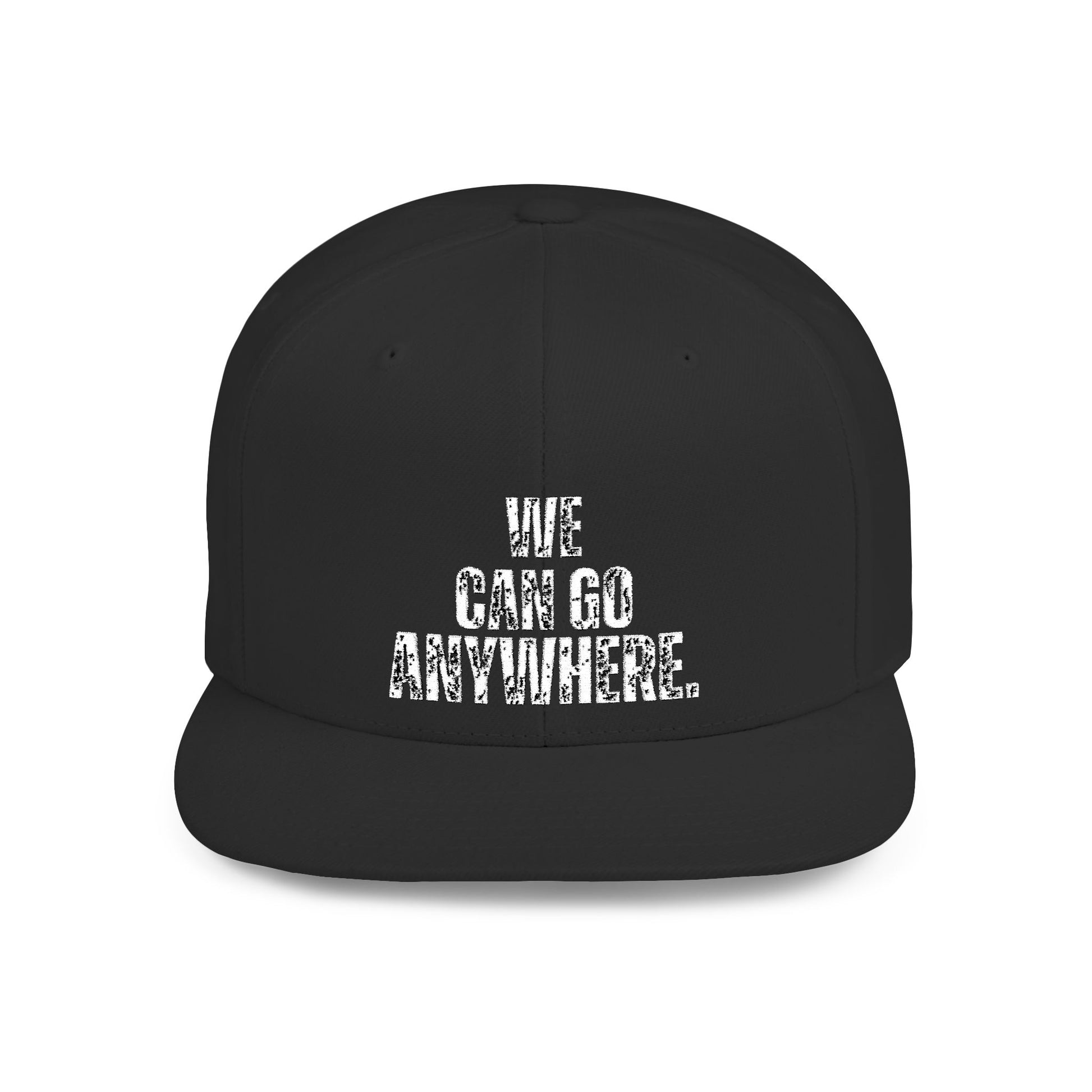 WE CAN GO ANYWHERE Stylish Flat Bill Snapback Hat, We Can Go Anywhere Cap, Cool Streetwear Accessory, Adventure Gear, Perfect Gift for Travelers
